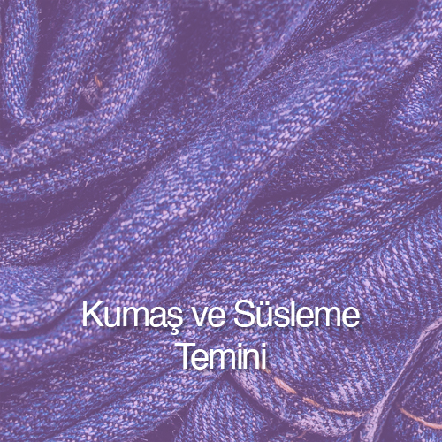 KUMAŞ VE AKSESUAR TEMİNİ